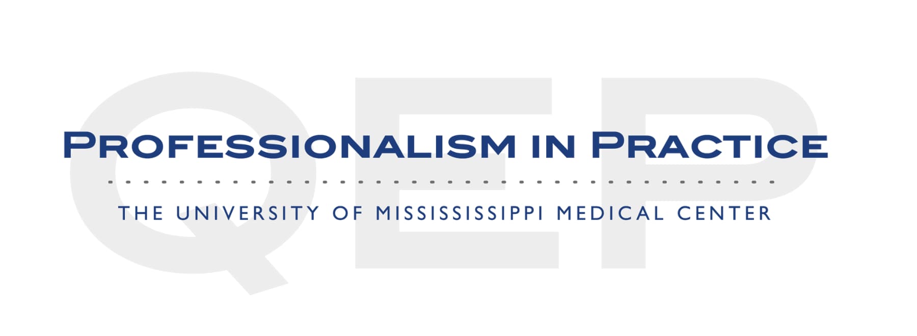QEP: Professionalism in Practice - University of Mississippi Medical Center